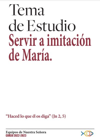 Tema de Estudio 2022-2023: Servir a imitación  de María